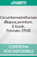 CircumterrestreRoman d&apos;aventure. E-book. Formato EPUB ebook