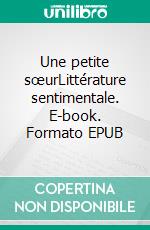 Une petite sœurLittérature sentimentale. E-book. Formato EPUB ebook di Marie-Pierre Hermantier