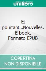 Et pourtant…Nouvelles. E-book. Formato EPUB ebook