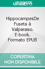 HippocampesDe Fuseta à Valparaiso. E-book. Formato EPUB ebook di Renaud Hadef