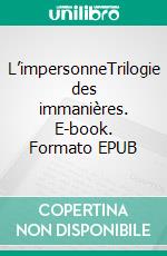 L’impersonneTrilogie des immanières. E-book. Formato EPUB ebook