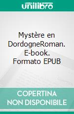 Mystère en DordogneRoman. E-book. Formato EPUB ebook