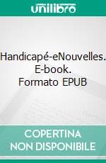 Handicapé-eNouvelles. E-book. Formato EPUB ebook