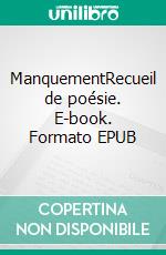 ManquementRecueil de poésie. E-book. Formato EPUB ebook