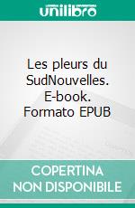 Les pleurs du SudNouvelles. E-book. Formato EPUB ebook