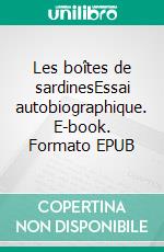 Les boîtes de sardinesEssai autobiographique. E-book. Formato EPUB