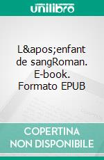 L'enfant de sangRoman. E-book. Formato EPUB ebook di Clara Courtial