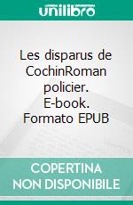 Les disparus de CochinRoman policier. E-book. Formato EPUB ebook