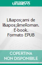 L'ami de l'âmeRoman. E-book. Formato EPUB ebook di Yoann Meritza
