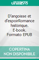 D’angoisse et d’espoirRomance historique. E-book. Formato EPUB