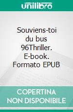 Souviens-toi du bus 96Thriller. E-book. Formato EPUB ebook di Martine Martin-Cosquer