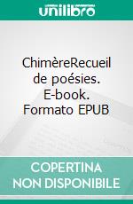 ChimèreRecueil de poésies. E-book. Formato EPUB ebook