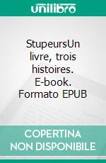 StupeursUn livre, trois histoires. E-book. Formato EPUB ebook di Louis Melvil