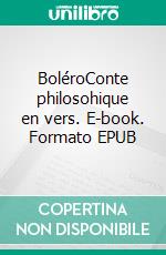 BoléroConte philosohique en vers. E-book. Formato EPUB ebook