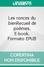 Les ronces du bienRecueil de poèmes. E-book. Formato EPUB ebook