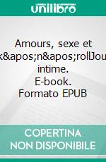 Amours, sexe et rock&apos;n&apos;rollJournal intime. E-book. Formato EPUB ebook