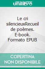 Le cri silencieuxRecueil de poèmes. E-book. Formato EPUB ebook di Chamberlin Ngninghaye Dz.