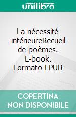 La nécessité intérieureRecueil de poèmes. E-book. Formato EPUB