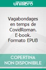 Vagabondages en temps de CovidRoman. E-book. Formato EPUB ebook di Ivo Havermans