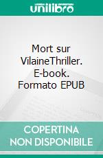 Mort sur VilaineThriller. E-book. Formato EPUB ebook