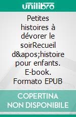 Petites histoires à dévorer le soirRecueil d'histoire pour enfants. E-book. Formato EPUB ebook di Clémentine