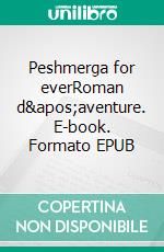 Peshmerga for everRoman d&apos;aventure. E-book. Formato EPUB ebook