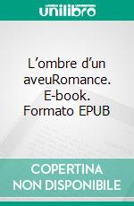 L’ombre d’un aveuRomance. E-book. Formato EPUB ebook