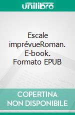 Escale imprévueRoman. E-book. Formato EPUB ebook di Laetitia Troisi