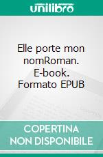 Elle porte mon nomRoman. E-book. Formato EPUB ebook di Kateline Babet