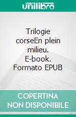 Trilogie corseEn plein milieu. E-book. Formato EPUB ebook