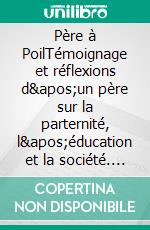 Père à PoilTémoignage et réflexions d'un père sur la parternité, l'éducation et la société. E-book. Formato EPUB ebook di Alix Stadmeier