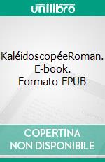 KaléidoscopéeRoman. E-book. Formato EPUB ebook