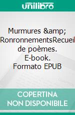 Murmures &amp; RonronnementsRecueil de poèmes. E-book. Formato EPUB ebook