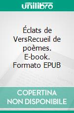 Éclats de VersRecueil de poèmes. E-book. Formato EPUB ebook di André Lombard