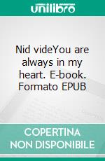 Nid videYou are always in my heart. E-book. Formato EPUB ebook