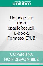 Un ange sur mon épauleRecueil. E-book. Formato EPUB ebook