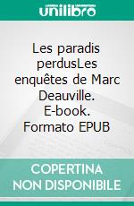 Les paradis perdusLes enquêtes de Marc Deauville. E-book. Formato EPUB ebook di John Ray