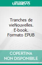 Tranches de vieNouvelles. E-book. Formato EPUB ebook di Jean Étienne