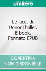 Le lacet du DononThriller. E-book. Formato EPUB ebook di Richard Sylar