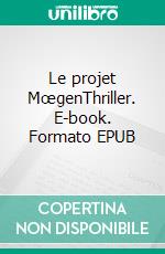 Le projet MœgenThriller. E-book. Formato EPUB ebook di Jean-Michel Comte