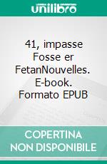 41, impasse Fosse er FetanNouvelles. E-book. Formato EPUB ebook di Claude du Fief