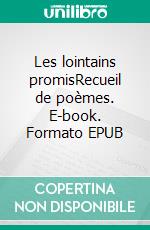 Les lointains promisRecueil de poèmes. E-book. Formato EPUB ebook di Christophe Kittler