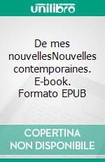 De mes nouvellesNouvelles contemporaines. E-book. Formato EPUB ebook