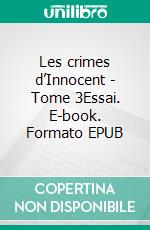 Les crimes d’Innocent - Tome 3Essai. E-book. Formato EPUB ebook