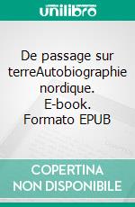 De passage sur terreAutobiographie nordique. E-book. Formato EPUB ebook