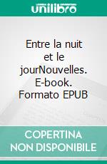 Entre la nuit et le jourNouvelles. E-book. Formato EPUB ebook