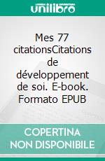 Mes 77 citationsCitations de développement de soi. E-book. Formato EPUB ebook