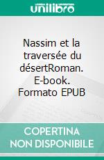 Nassim et la traversée du désertRoman. E-book. Formato EPUB ebook