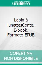 Lapin à lunettesConte. E-book. Formato EPUB ebook