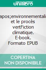 L&apos;environnementaliste et le procès vertFiction climatique. E-book. Formato EPUB ebook